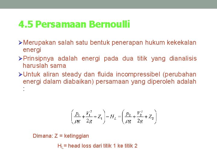 4. 5 Persamaan Bernoulli ØMerupakan salah satu bentuk penerapan hukum kekekalan energi ØPrinsipnya adalah