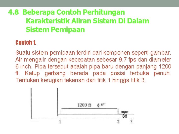 4. 8 Beberapa Contoh Perhitungan Karakteristik Aliran Sistem Di Dalam Sistem Pemipaan Contoh 1.