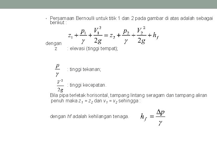 • Persamaan Bernoulli untuk titik 1 dan 2 pada gambar di atas adalah