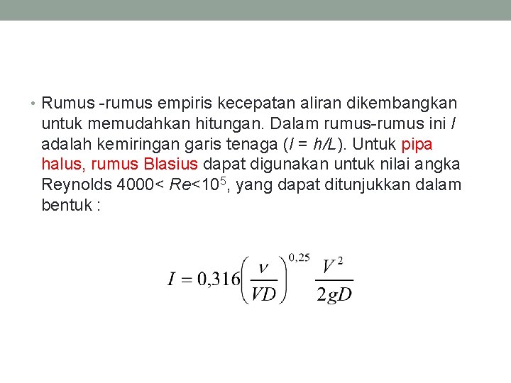  • Rumus -rumus empiris kecepatan aliran dikembangkan untuk memudahkan hitungan. Dalam rumus-rumus ini