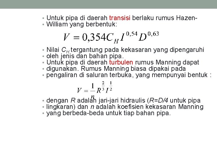  • Untuk pipa di daerah transisi berlaku rumus Hazen • William yang berbentuk: