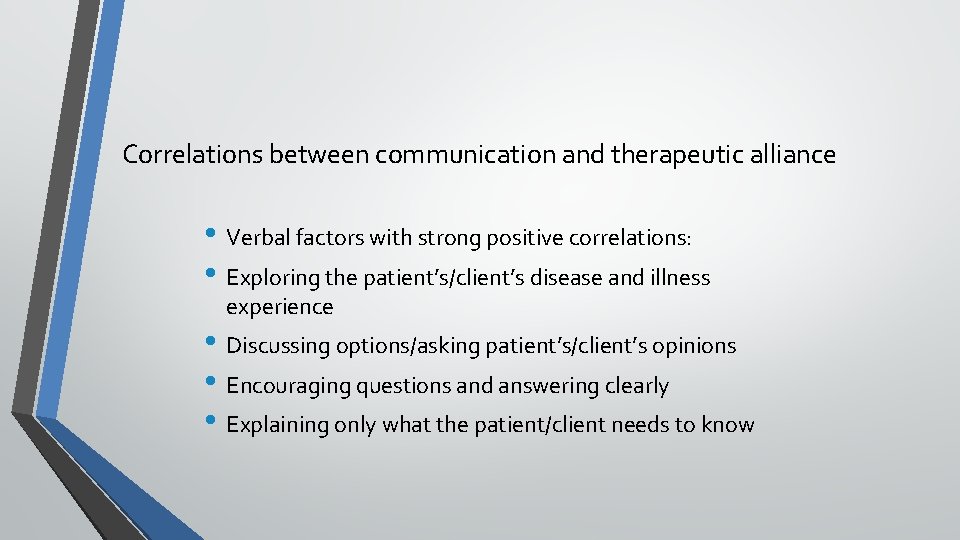 Correlations between communication and therapeutic alliance • Verbal factors with strong positive correlations: • Correlations between communication and therapeutic alliance • Verbal factors with strong positive correlations: •