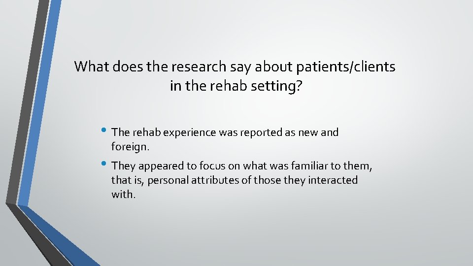 What does the research say about patients/clients in the rehab setting? • The rehab What does the research say about patients/clients in the rehab setting? • The rehab