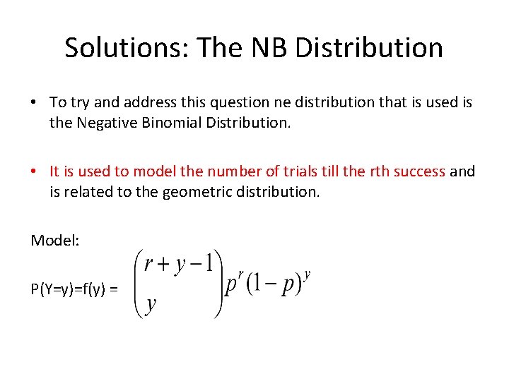Solutions: The NB Distribution • To try and address this question ne distribution that