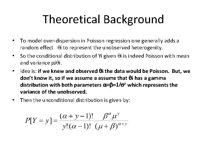 Theoretical Background • To model over-dispersion in Poisson regression one generally adds a random