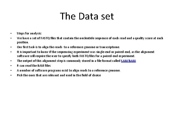 The Data set • • Steps for analysis: We have a set of FASTQ