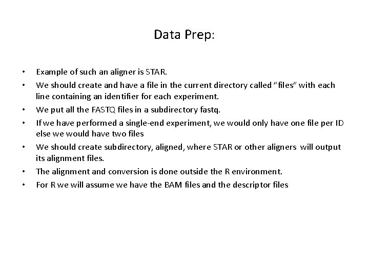 Data Prep: • • Example of such an aligner is STAR. We should create