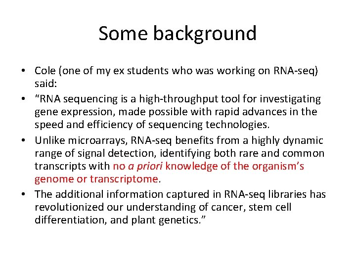 Some background • Cole (one of my ex students who was working on RNA-seq)