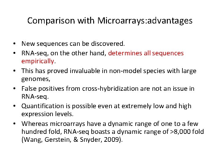 Comparison with Microarrays: advantages • New sequences can be discovered. • RNA-seq, on the