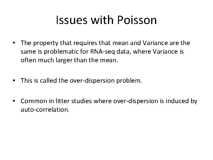 Issues with Poisson • The property that requires that mean and Variance are the