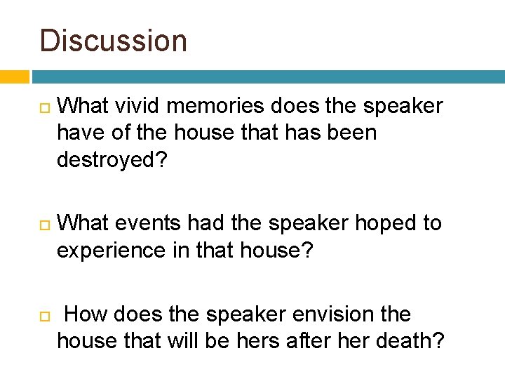Discussion What vivid memories does the speaker have of the house that has been