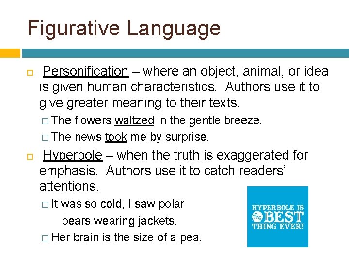 Figurative Language Personification – where an object, animal, or idea is given human characteristics.