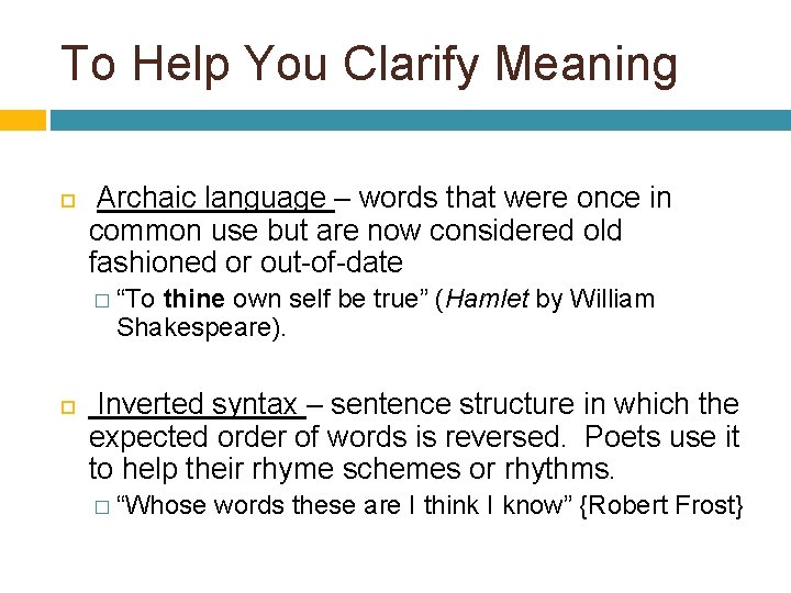 To Help You Clarify Meaning Archaic language – words that were once in common