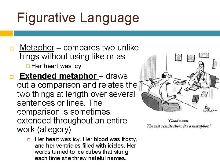 Figurative Language Metaphor – compares two unlike things without using like or as q
