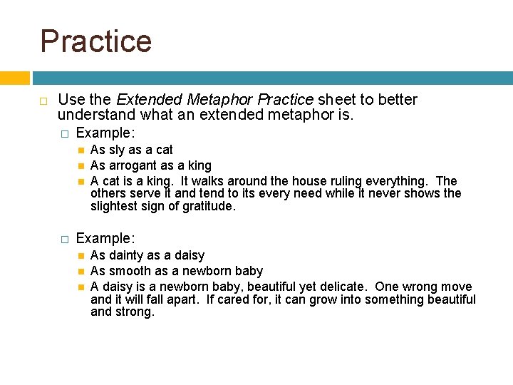 Practice Use the Extended Metaphor Practice sheet to better understand what an extended metaphor