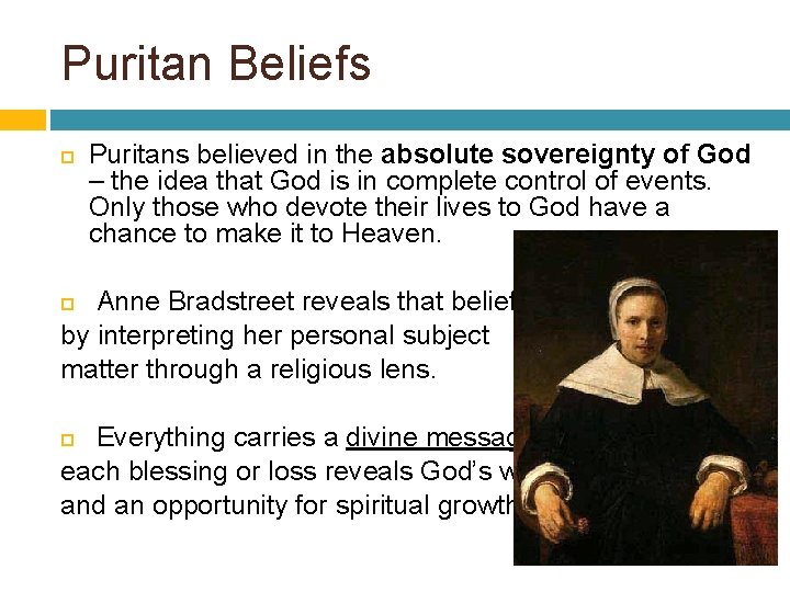 Puritan Beliefs Puritans believed in the absolute sovereignty of God – the idea that