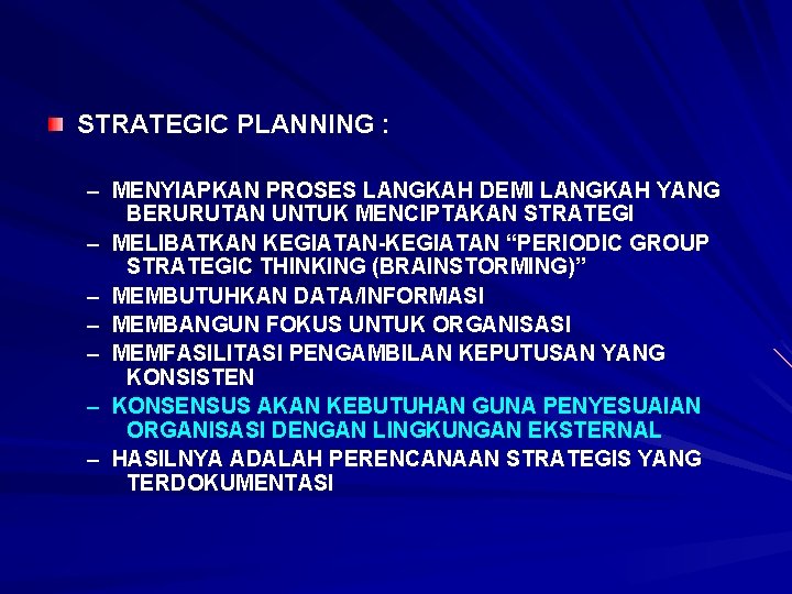 STRATEGIC PLANNING : – MENYIAPKAN PROSES LANGKAH DEMI LANGKAH YANG BERURUTAN UNTUK MENCIPTAKAN STRATEGI