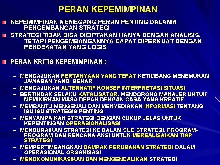 PERAN KEPEMIMPINAN MEMEGANG PERAN PENTING DALANM PENGEMBANGAN STRATEGI TIDAK BISA DICIPTAKAN HANYA DENGAN ANALISIS,