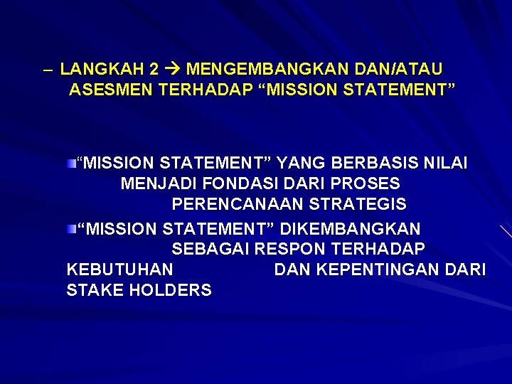 – LANGKAH 2 MENGEMBANGKAN DAN/ATAU ASESMEN TERHADAP “MISSION STATEMENT” YANG BERBASIS NILAI MENJADI FONDASI