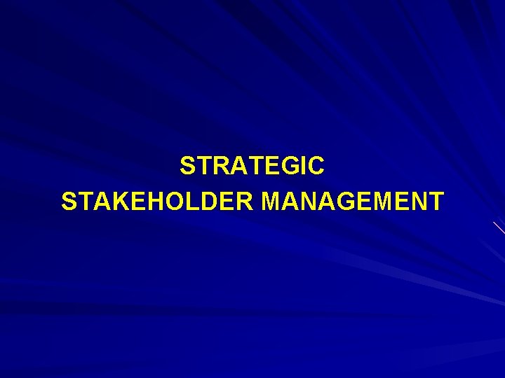 STRATEGIC STAKEHOLDER MANAGEMENT 