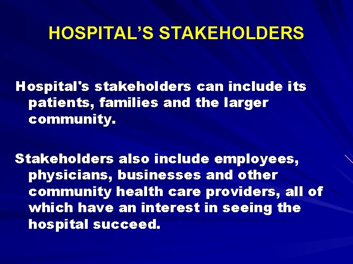 HOSPITAL’S STAKEHOLDERS Hospital's stakeholders can include its patients, families and the larger community. Stakeholders