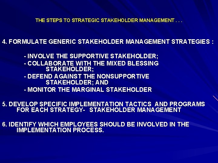 THE STEPS TO STRATEGIC STAKEHOLDER MANAGEMENT. . . 4. FORMULATE GENERIC STAKEHOLDER MANAGEMENT STRATEGIES