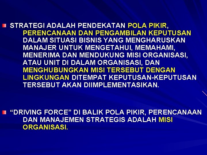 STRATEGI ADALAH PENDEKATAN POLA PIKIR, PERENCANAAN DAN PENGAMBILAN KEPUTUSAN DALAM SITUASI BISNIS YANG MENGHARUSKAN