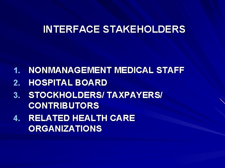 INTERFACE STAKEHOLDERS 1. NONMANAGEMENT MEDICAL STAFF 2. HOSPITAL BOARD 3. STOCKHOLDERS/ TAXPAYERS/ CONTRIBUTORS 4.