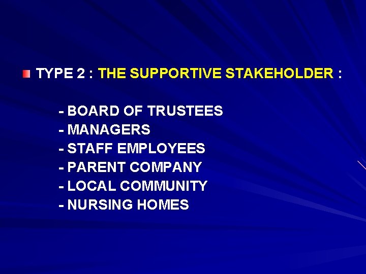 TYPE 2 : THE SUPPORTIVE STAKEHOLDER : - BOARD OF TRUSTEES - MANAGERS -