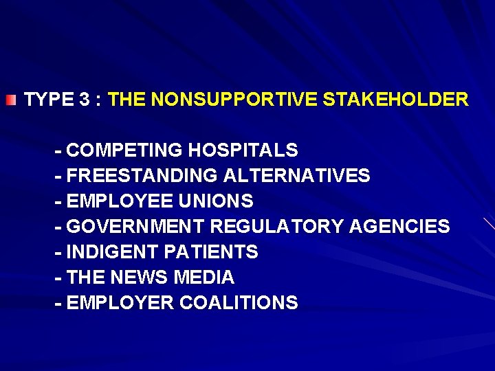 TYPE 3 : THE NONSUPPORTIVE STAKEHOLDER - COMPETING HOSPITALS - FREESTANDING ALTERNATIVES - EMPLOYEE