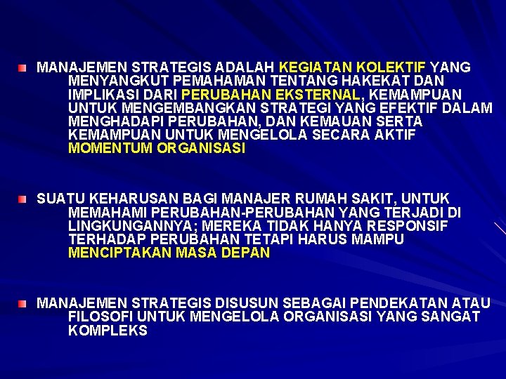MANAJEMEN STRATEGIS ADALAH KEGIATAN KOLEKTIF YANG MENYANGKUT PEMAHAMAN TENTANG HAKEKAT DAN IMPLIKASI DARI PERUBAHAN