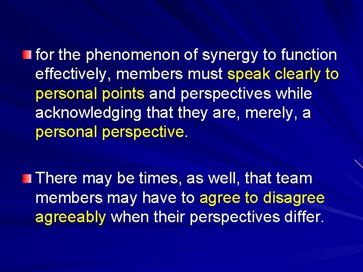 for the phenomenon of synergy to function effectively, members must speak clearly to personal