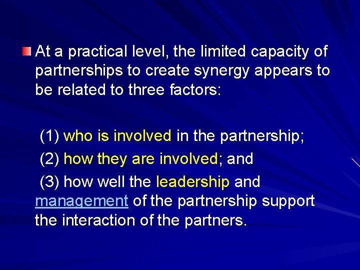 At a practical level, the limited capacity of partnerships to create synergy appears to