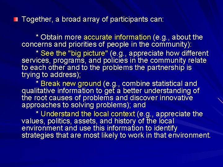 Together, a broad array of participants can: * Obtain more accurate information (e. g.