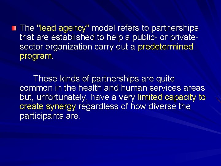 The "lead agency" model refers to partnerships that are established to help a public-