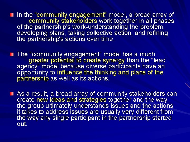 In the "community engagement" model, a broad array of community stakeholders work together in