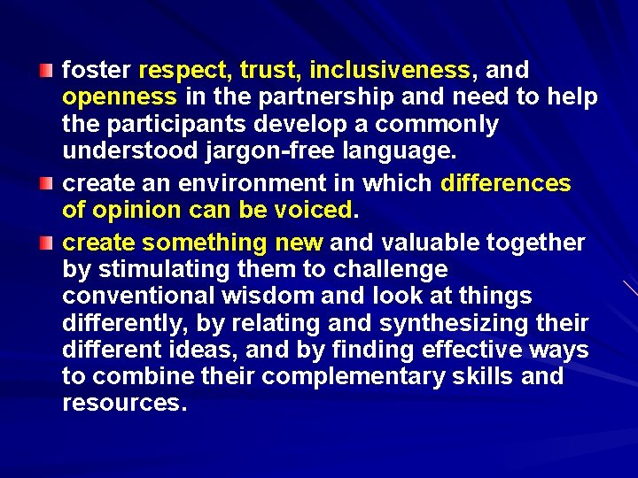 foster respect, trust, inclusiveness, and openness in the partnership and need to help the