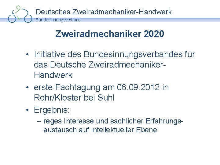 Deutsches Zweiradmechaniker-Handwerk Bundesinnungsverband Zweiradmechaniker 2020 • Initiative des Bundesinnungsverbandes für das Deutsche Zweiradmechaniker. Handwerk