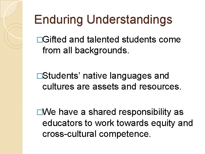 Enduring Understandings �Gifted and talented students come from all backgrounds. �Students’ native languages and