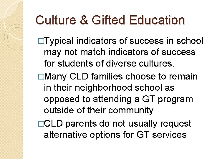 Culture & Gifted Education �Typical indicators of success in school may not match indicators