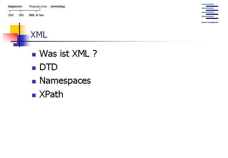 Allgemeines Trägersprachen XML & Java XSL Anwendung XML n n Was ist XML ?