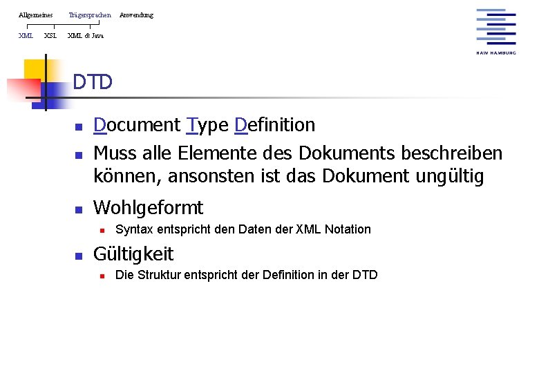 Allgemeines Trägersprachen XML & Java XSL Anwendung DTD n Document Type Definition Muss alle