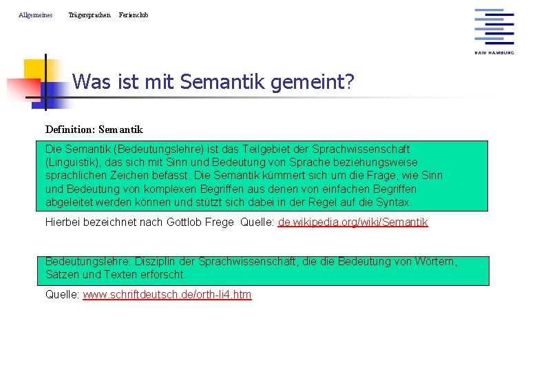 Allgemeines Trägersprachen Ferienclub Was ist mit Semantik gemeint? Definition: Semantik Die Semantik (Bedeutungslehre) ist