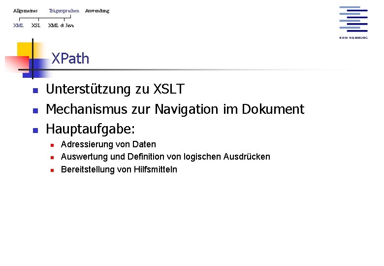 Allgemeines Trägersprachen XML & Java XSL Anwendung XPath n n n Unterstützung zu XSLT