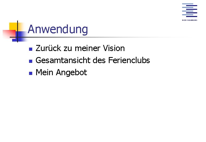 Anwendung n n n Zurück zu meiner Vision Gesamtansicht des Ferienclubs Mein Angebot 