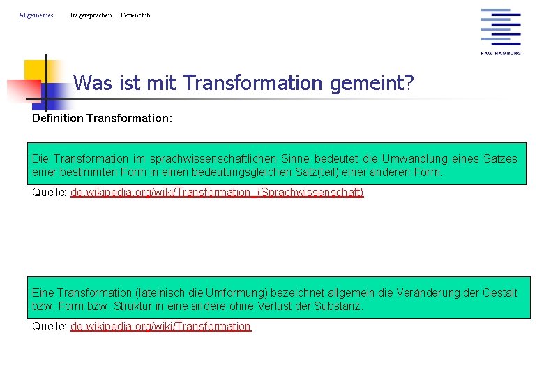 Allgemeines Trägersprachen Ferienclub Was ist mit Transformation gemeint? Definition Transformation: Die Transformation im sprachwissenschaftlichen