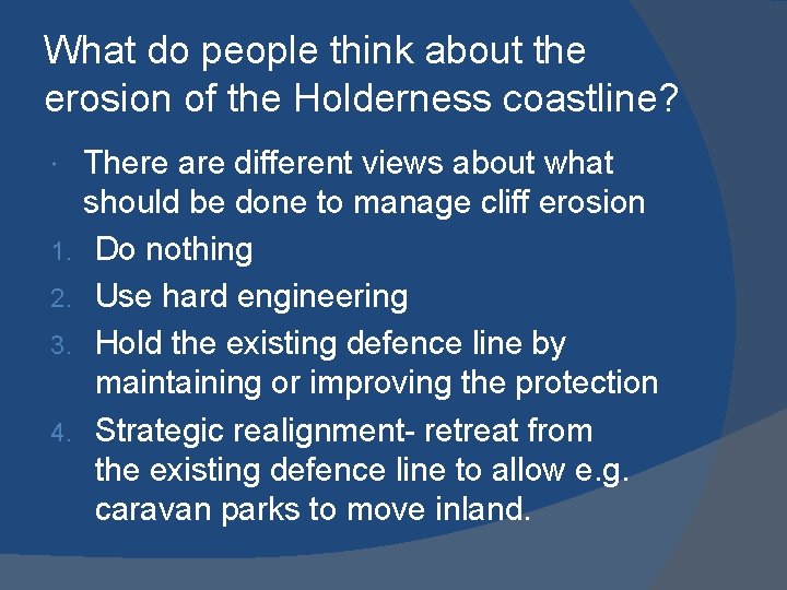 What do people think about the erosion of the Holderness coastline? 1. 2. 3.