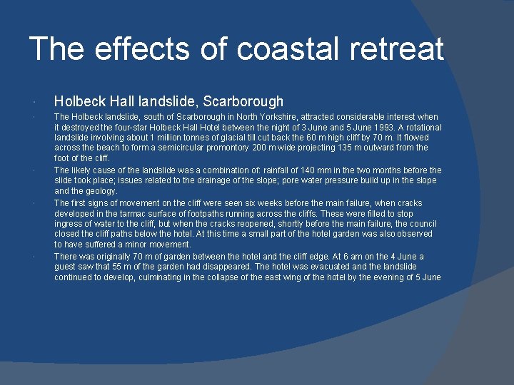 The effects of coastal retreat Holbeck Hall landslide, Scarborough The Holbeck landslide, south of