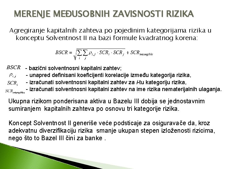 MERENJE MEĐUSOBNIH ZAVISNOSTI RIZIKA Agregiranje kapitalnih zahteva po pojedinim kategorijama rizika u konceptu Solventnost