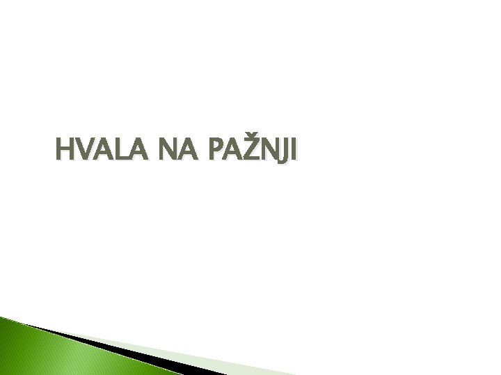 HVALA NA PAŽNJI 